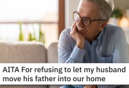 Is She Awful For Not Wanting Her Grieving Father-In-Law To Move In?