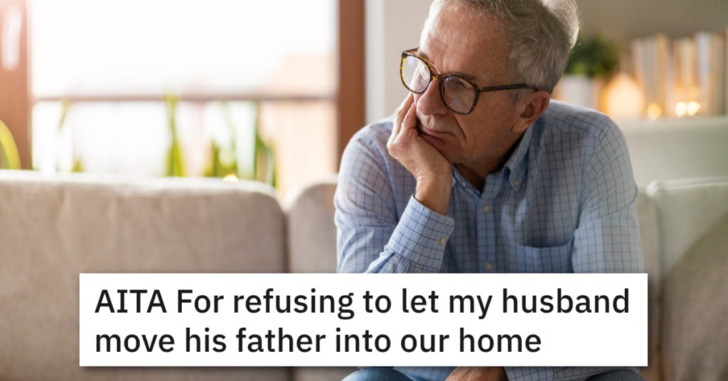 Is She Awful For Not Wanting Her Grieving Father-In-Law To Move In?