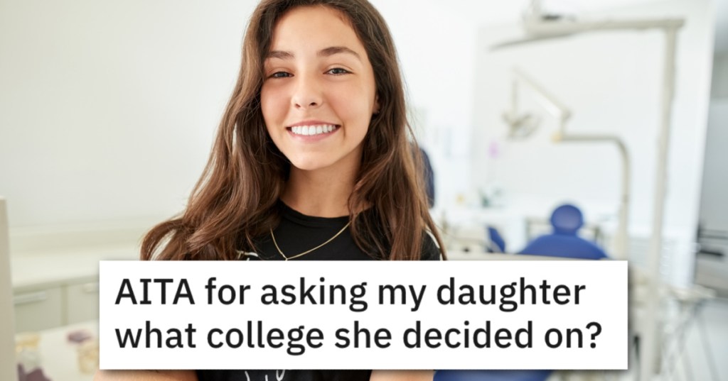 Is This Dad Wrong For Wanting His Daughter To Disclose Her Choice Of College?