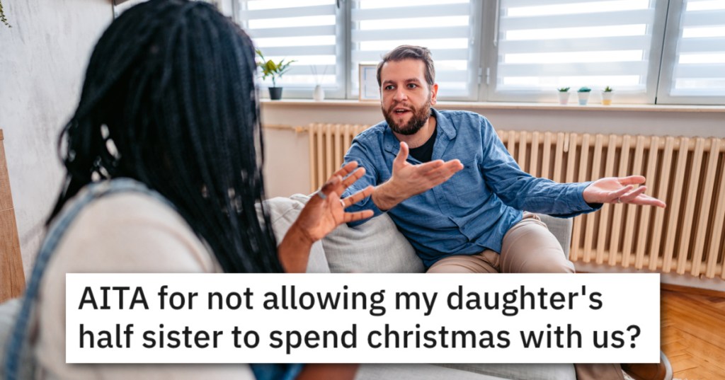 She Refused To Let Her Daughter's Half-Sister Spend Christmas With Her Family. Was She Being Selfish?