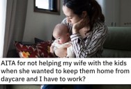 Man Asks If He’s A Jerk For Not Helping His Wife With the Kids Because He Has To Work From Home?