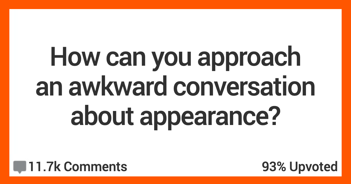 People Share How They’d Approach An Awkward Conversation About Somebody ...