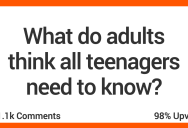 Here Are The Things Adults Think All Teenagers Should Know