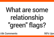 If You’re Looking For Relationship “Green” Flags, Here Are Some You Can’t Miss