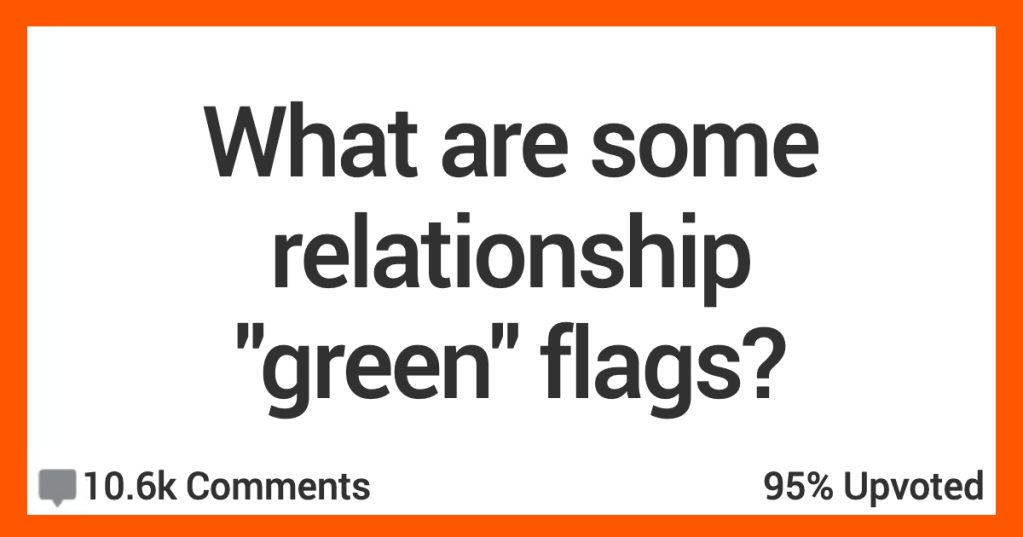 If You're Looking For Relationship "Green" Flags, Here Are Some You Can't Miss