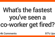 These People Were Stunned At How Quickly A New Co-Worker Got Themselves Fired