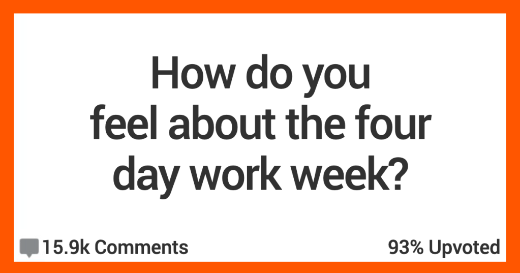 Wondering About A Four Day Work Week? These Folks Have Some Interesting Thoughts.