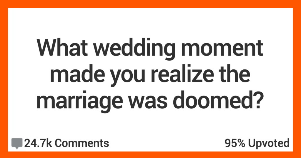 What Moment During a Wedding Made You Think "This Marriage Isn't Going To Last"? People Shared Their Thoughts.