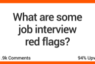 If You’re Interviewing For Jobs, Keep These Company Red Flags In Mind
