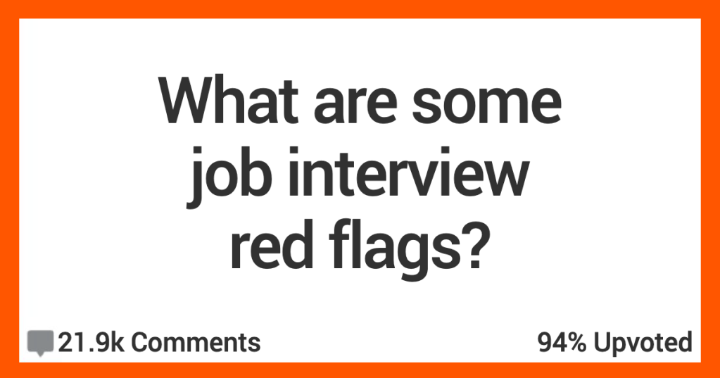If You're Interviewing For Jobs, Keep These Company Red Flags In Mind