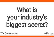 These Industry Experts Are Spilling The Secrets They’re Supposed To Keep