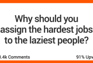 Are Hard Jobs Best Left To Lazy People? Here’s Why Some Folks Say Definitely Yes.