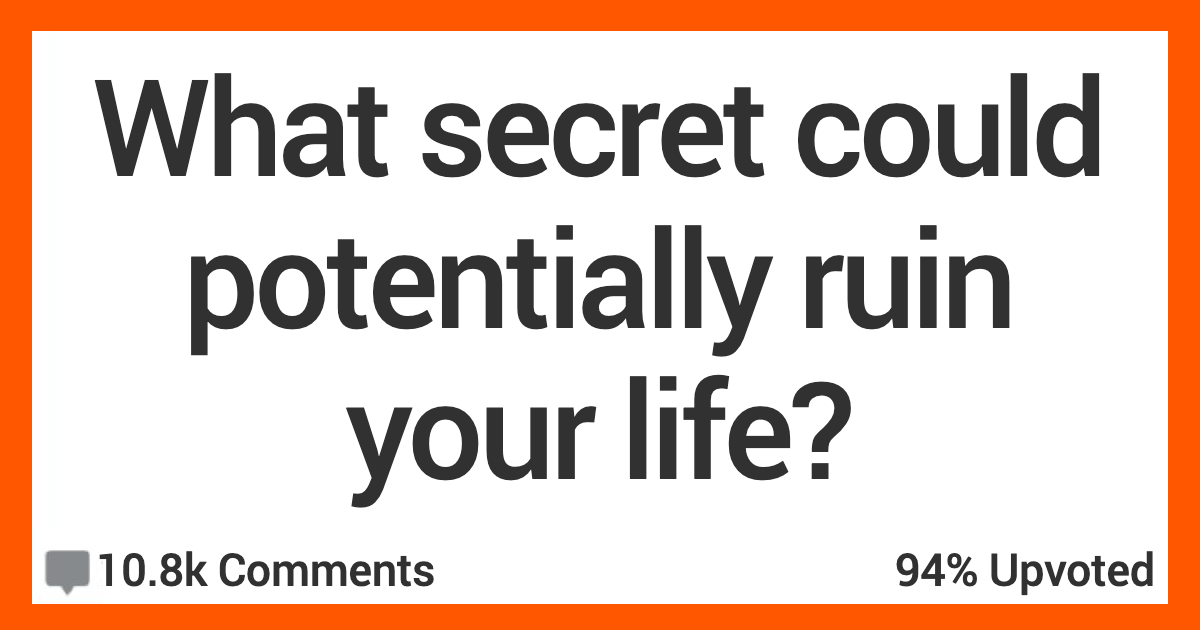 What Secret Could Ruin Your Life if It Got Out? People Shared Their Stories.