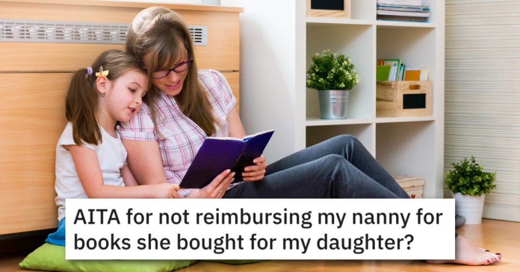Should This Woman Reimburse Her Nanny For Funds Spent Without Asking?