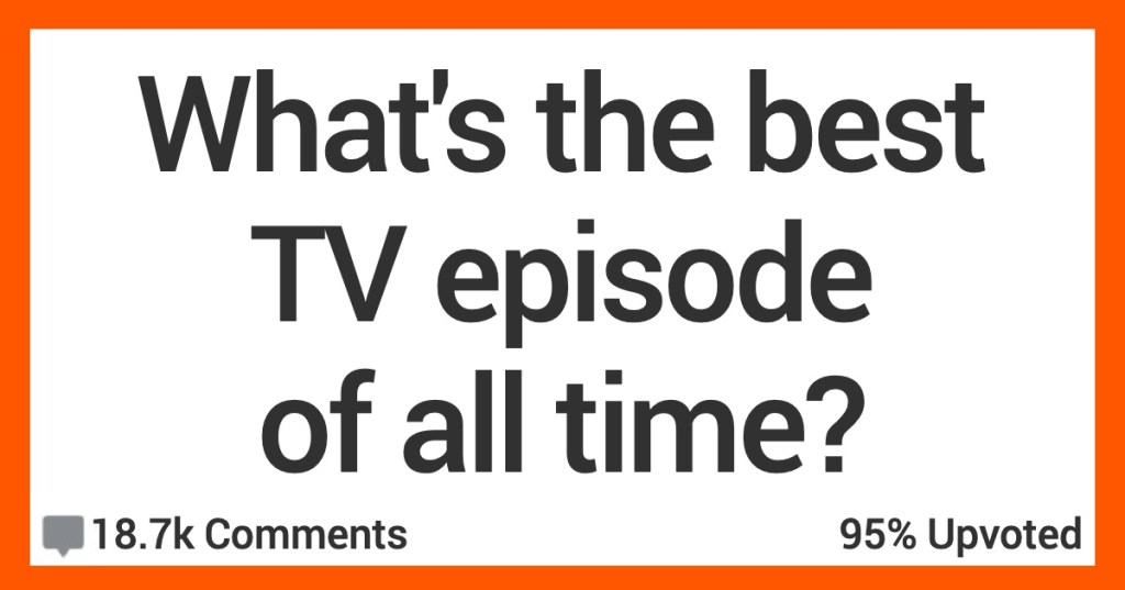 People Share What They Think Are the Best TV Episodes of All Time