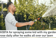 He Sprayed a Kid With a Garden Hose Because He Walked On His Lawn. Was He Wrong?