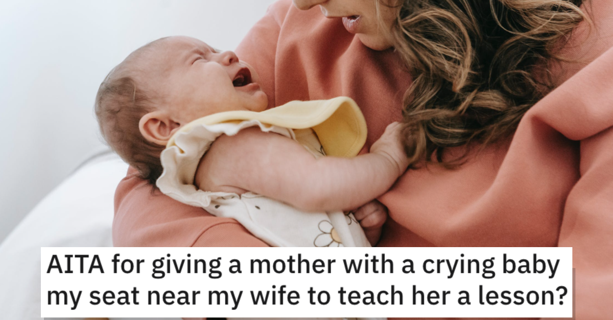 Is He Wrong for Giving a Woman Her Baby His Seat on a Flight to Teach His Wife a Lesson? People Responded.