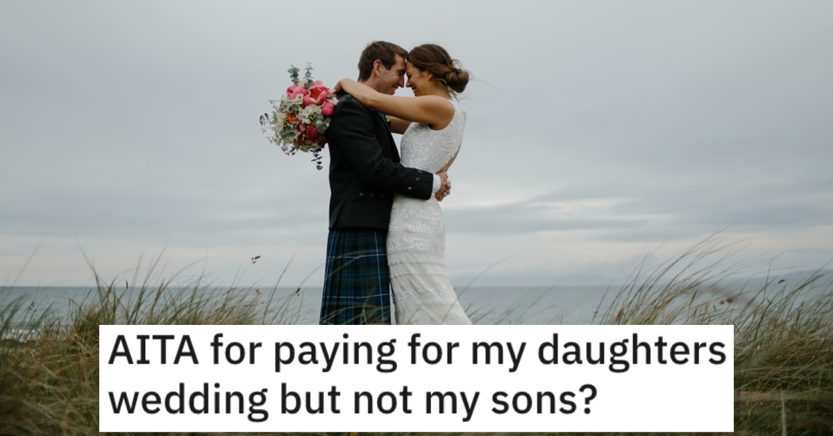 He'll Pay For His Daughter's Wedding but Not His Son's. Is He Wrong?