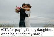 He’ll Pay For His Daughter’s Wedding but Not His Son’s. Is He Wrong?