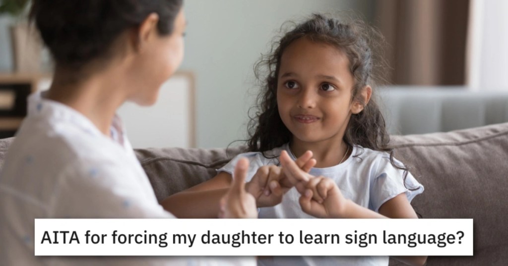 Mom Wonders If She Went Too Far In Trying To Force Her Teen Daughter To Learn ASL