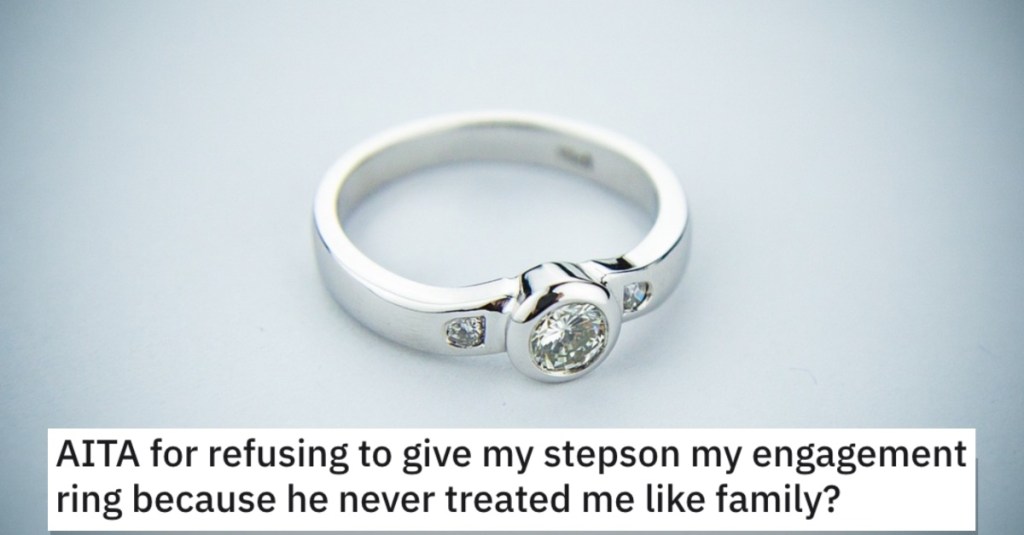 She Refuses to Give Her Stepson Her Engagement Ring. Did She Go Too Far?