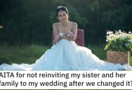 Is She Wrong for Not Re-Inviting Her Sister to Her Wedding After the Date Was Changed? People Responded.