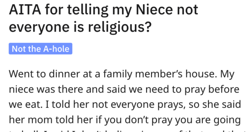 He Told His Niece Not Everyone Believes In God. Was He Out Of Line?