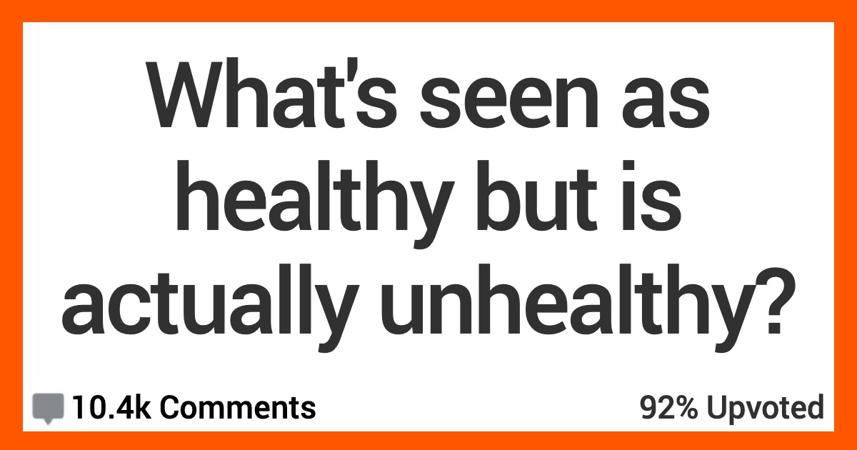 People Discussed Things That Are Seen as Healthy but Actually Aren't