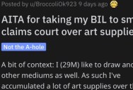 Man Asks if He’s Wrong for Taking His Brother-In-Law to Small Claims Court Over Art Supplies
