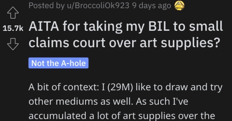 Small Claims Court BIL Supplies Man Asks if He’s Wrong for Taking His Brother In Law to Small Claims Court Over Art Supplies