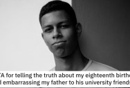 He Embarrassed His Father in Front of His University Friends. Did He Go Too Far?