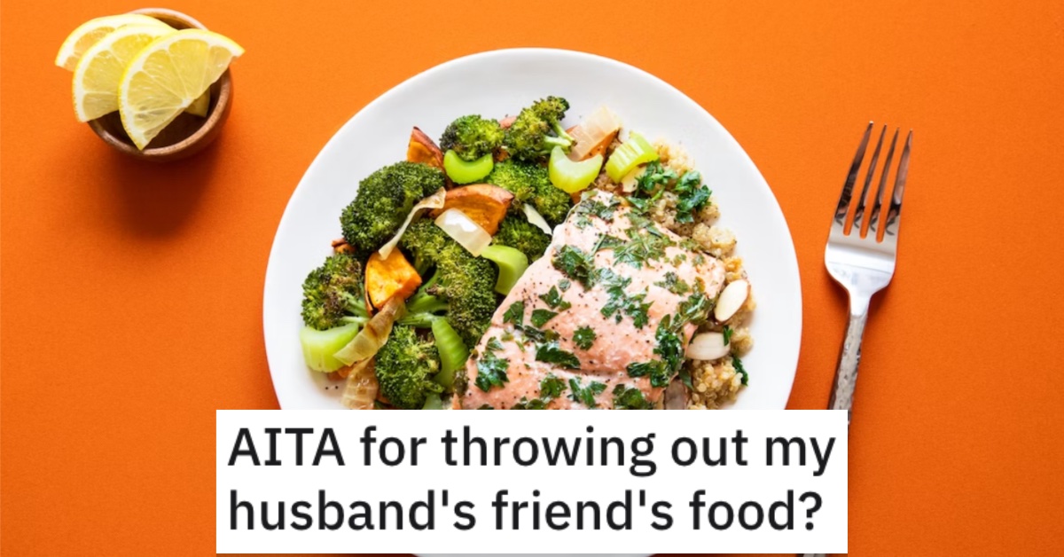 Woman Asks if She’s Wrong for Throwing Out Her Husband’s Friend’s Food