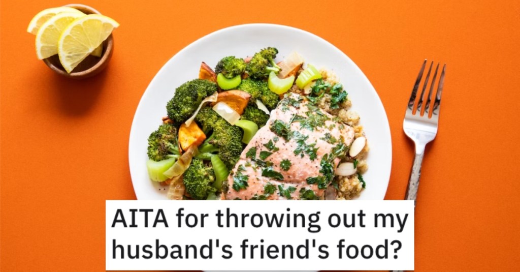  Woman Asks if She’s Wrong for Throwing Out Her Husband’s Friend’s Food