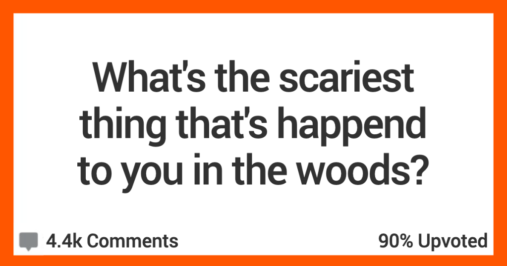 These People Have Encountered Some Spooky Things In The Woods