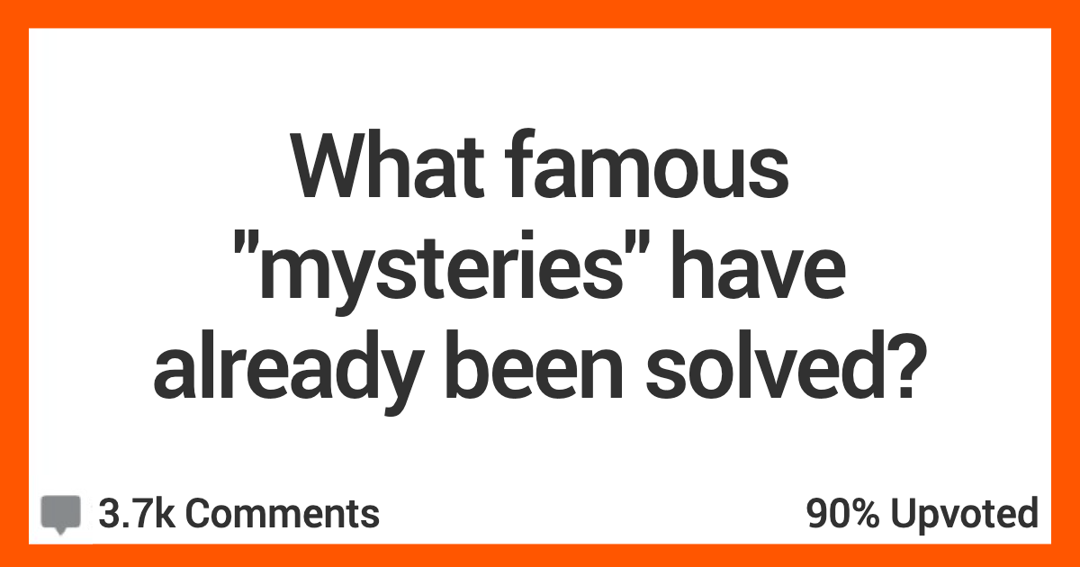 These Mysteries Went Unsolved For A Long Time - But No More