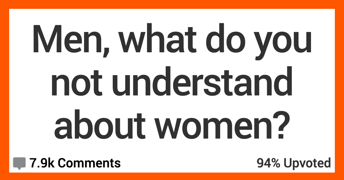 Men Admit What They'll Never Understand About Women