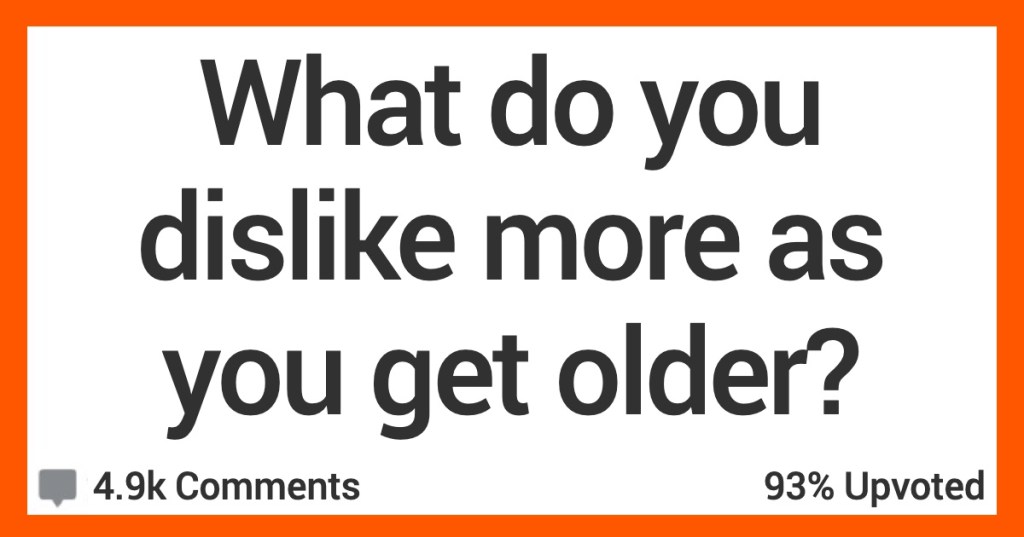 People Admitted What They Dislike More as They Get Older