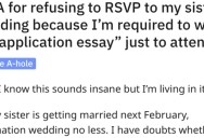 She Won’t Go to Her Sister’s Wedding Because It Requires an “Application Essay.” Is She Wrong?