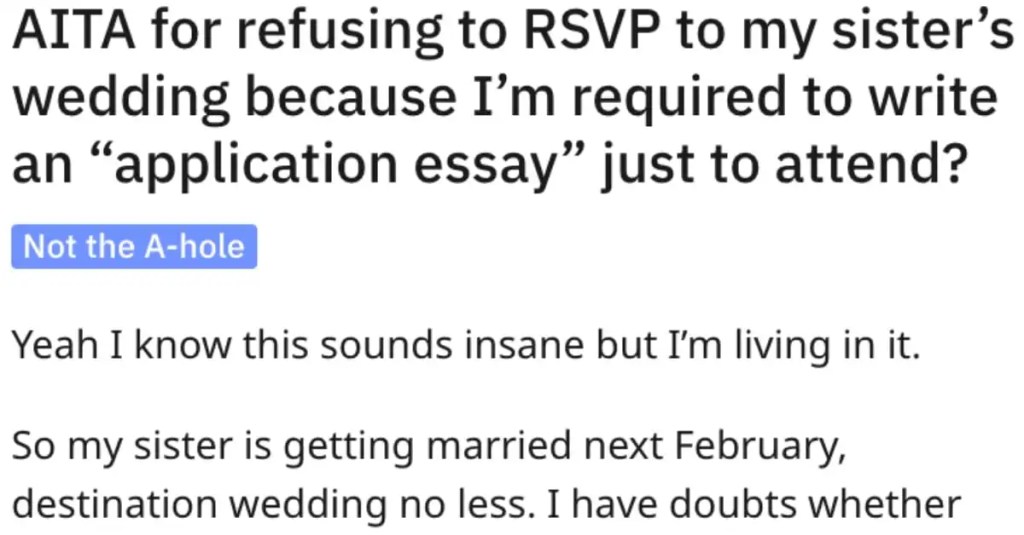  She Won’t Go to Her Sister’s Wedding Because It Requires an “Application Essay.” Is She Wrong?