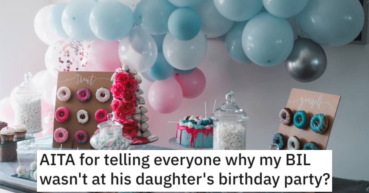 He Told Everyone Why His Brother-In-Law Wasn't at His Daughter's Birthday Party. Is He a Jerk?