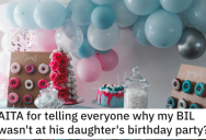 He Told Everyone Why His Brother-In-Law Wasn’t at His Daughter’s Birthday Party. Is He a Jerk?