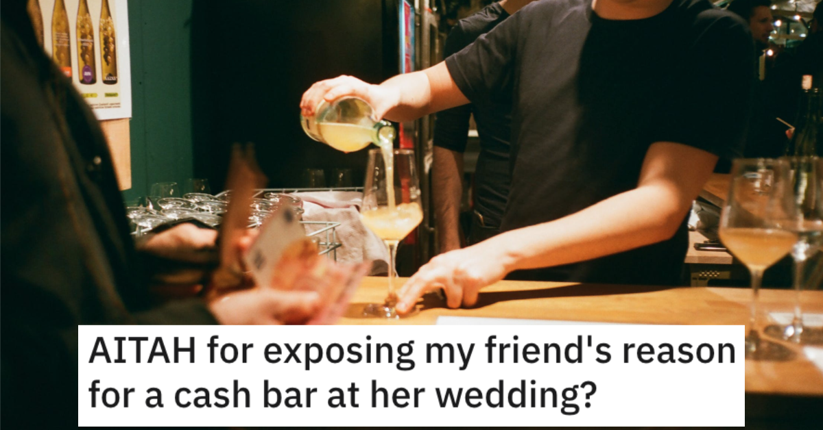 AITACashBar Woman Asks if She’s Wrong for Telling People Why Her Friend Had a Cash Bar at Her Wedding