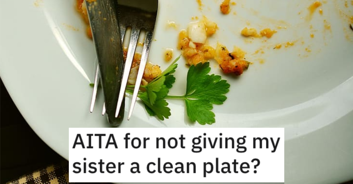 Person Asks if They're a Jerk for Not Giving Their Sister a Clean Plate at Dinner