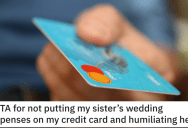Woman Asks if She’s a Jerk for Not Putting Her Sister’s Wedding Expenses on Her Credit Card