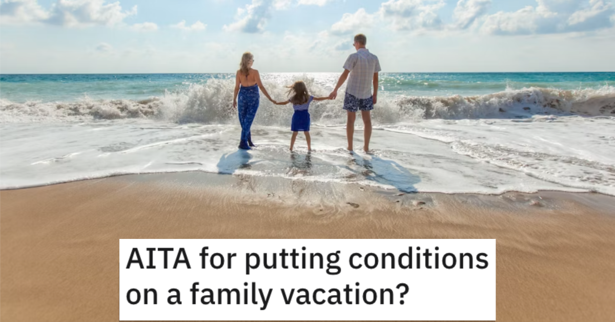 AITAFamilyVacationConditions They Put Conditions on a Family Vacation With Their Kids. Are They Wrong?