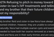 She Won’t Pitch in Money Toward Her Sister-In-Law’s IVF Treatments. Is She Wrong?