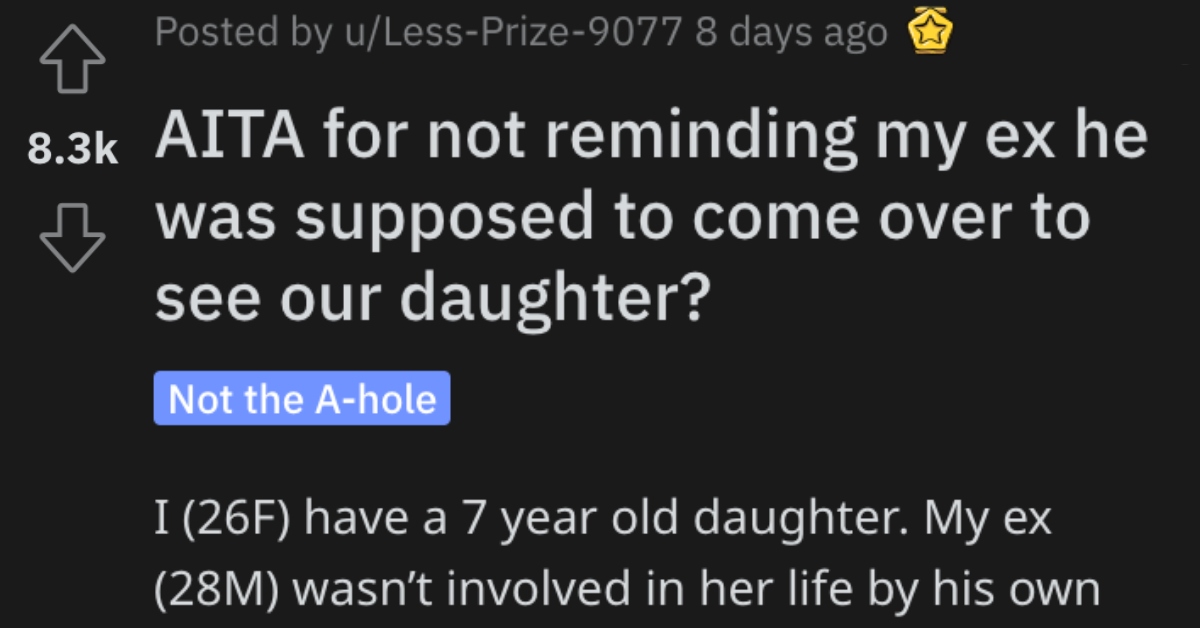 Is She Wrong for Not Reminding Her Ex That He Was Supposed to Visit Their Daughter?