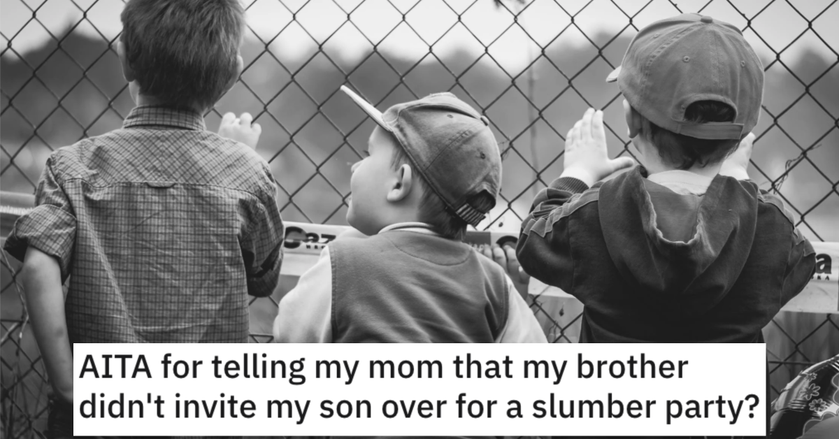 They Told Their Mom That Their Brother Didn't Include Their Son in a Slumber Party. Are They Wrong?