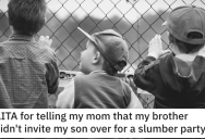 They Told Their Mom That Their Brother Didn’t Include Their Son in a Slumber Party. Are They Wrong?