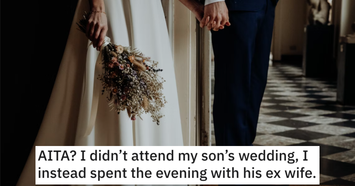 He Didn't Go to His Son's Wedding and Spent the Evening With His Son's Ex-Wife. Was He Wrong?
